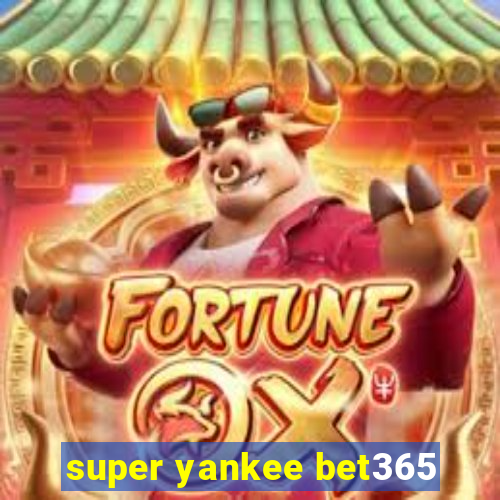 super yankee bet365